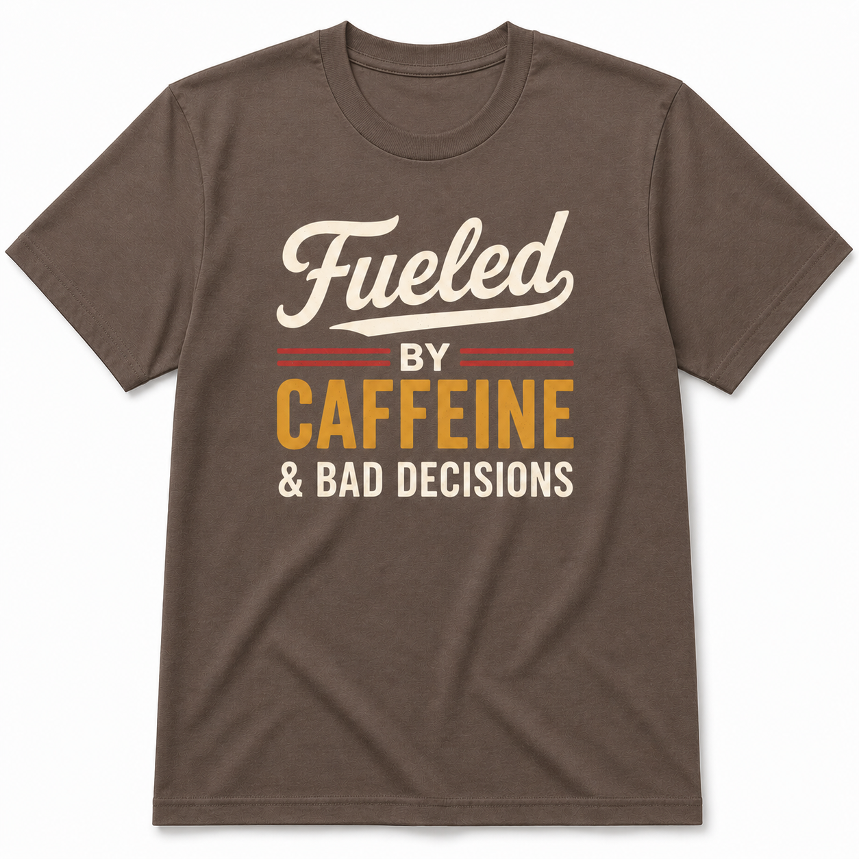 FUELED BY CAFFEINE & BAD DECISIONS T-Shirt