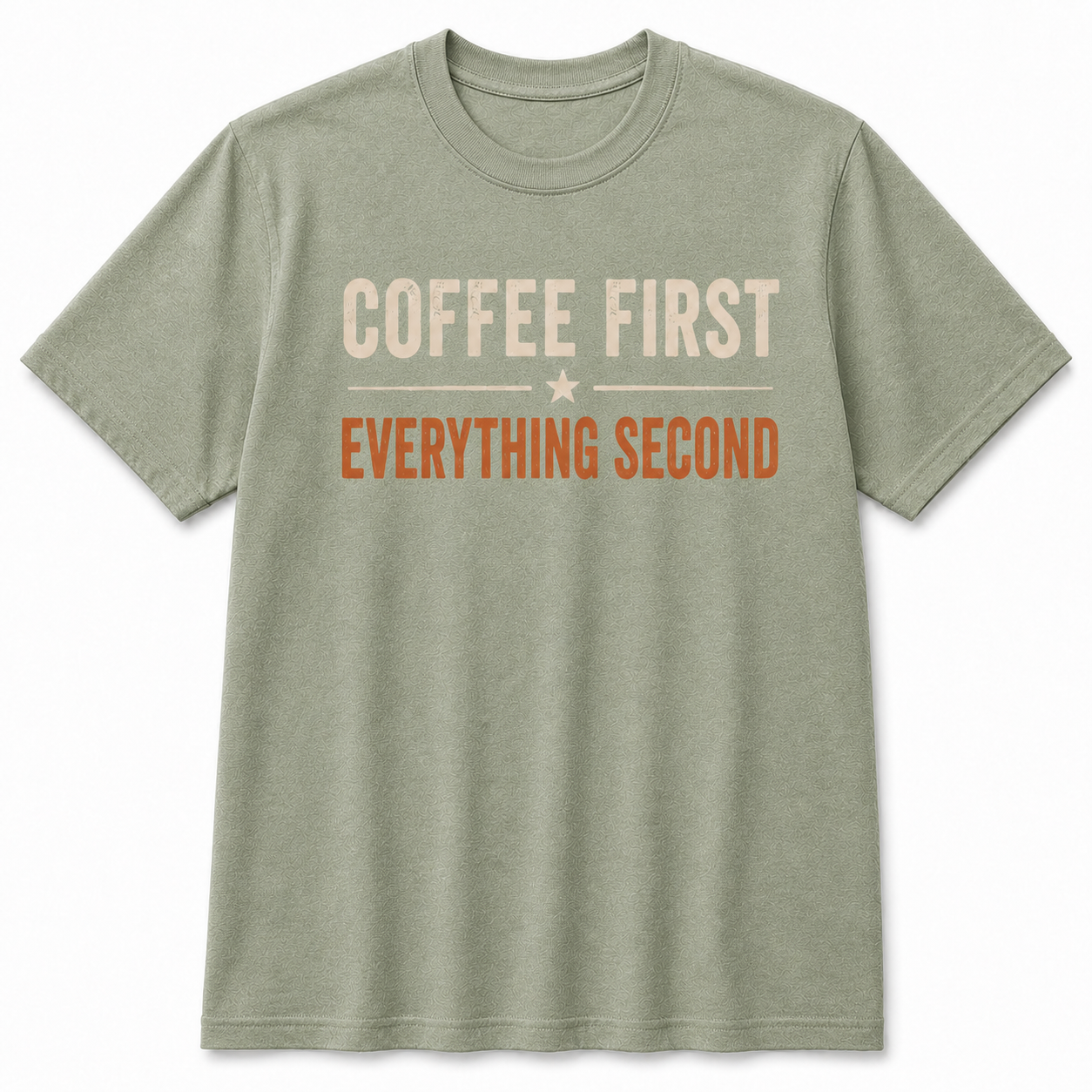 COFFEE FIRST EVERYTHING SECOND T-Shirt