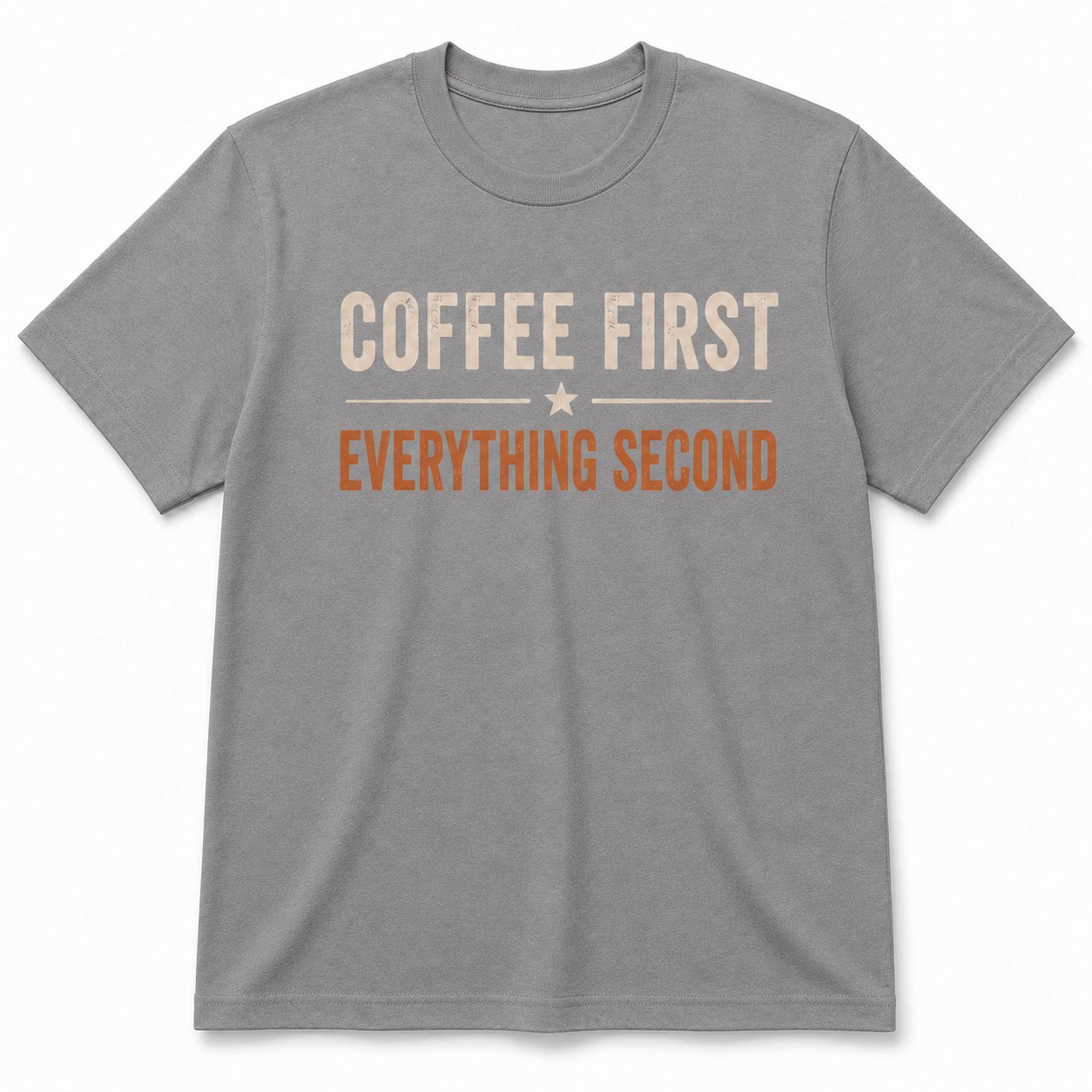 COFFEE FIRST EVERYTHING SECOND T-Shirt
