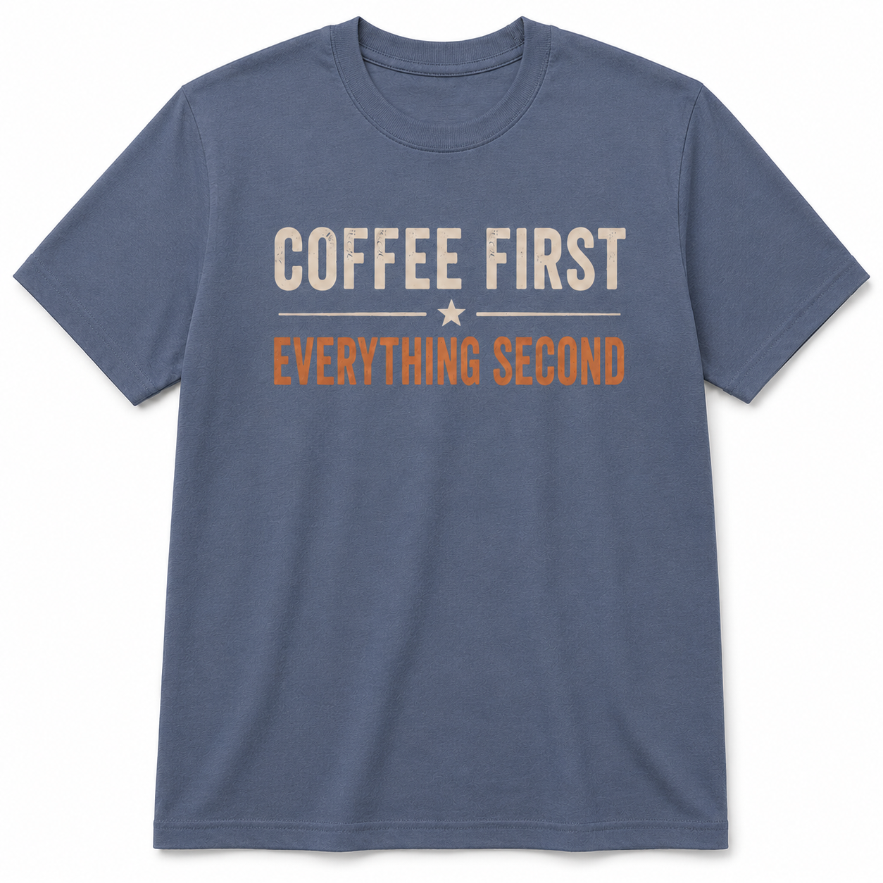 COFFEE FIRST EVERYTHING SECOND T-Shirt