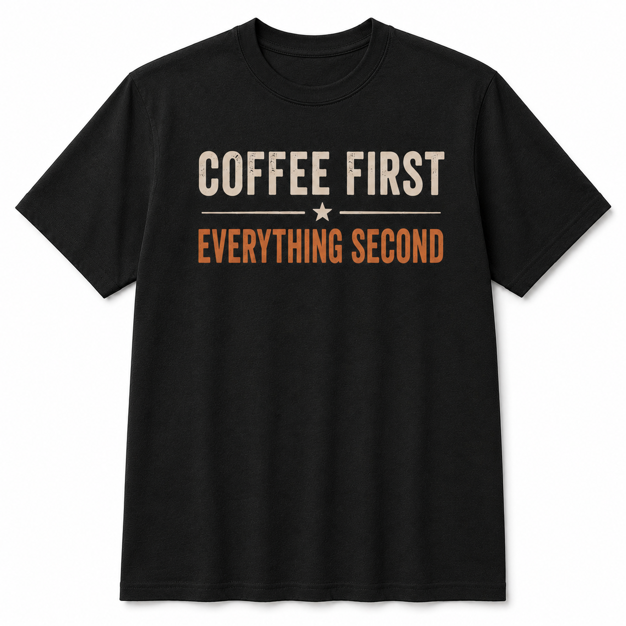 COFFEE FIRST EVERYTHING SECOND T-Shirt