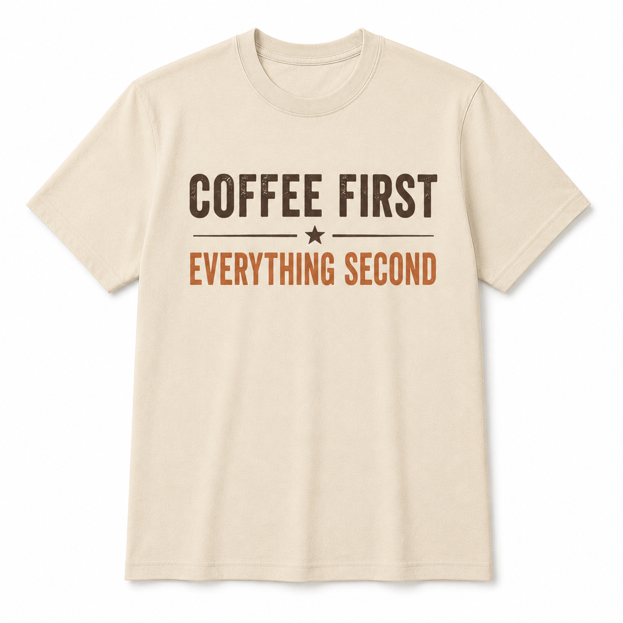 COFFEE FIRST EVERYTHING SECOND T-Shirt