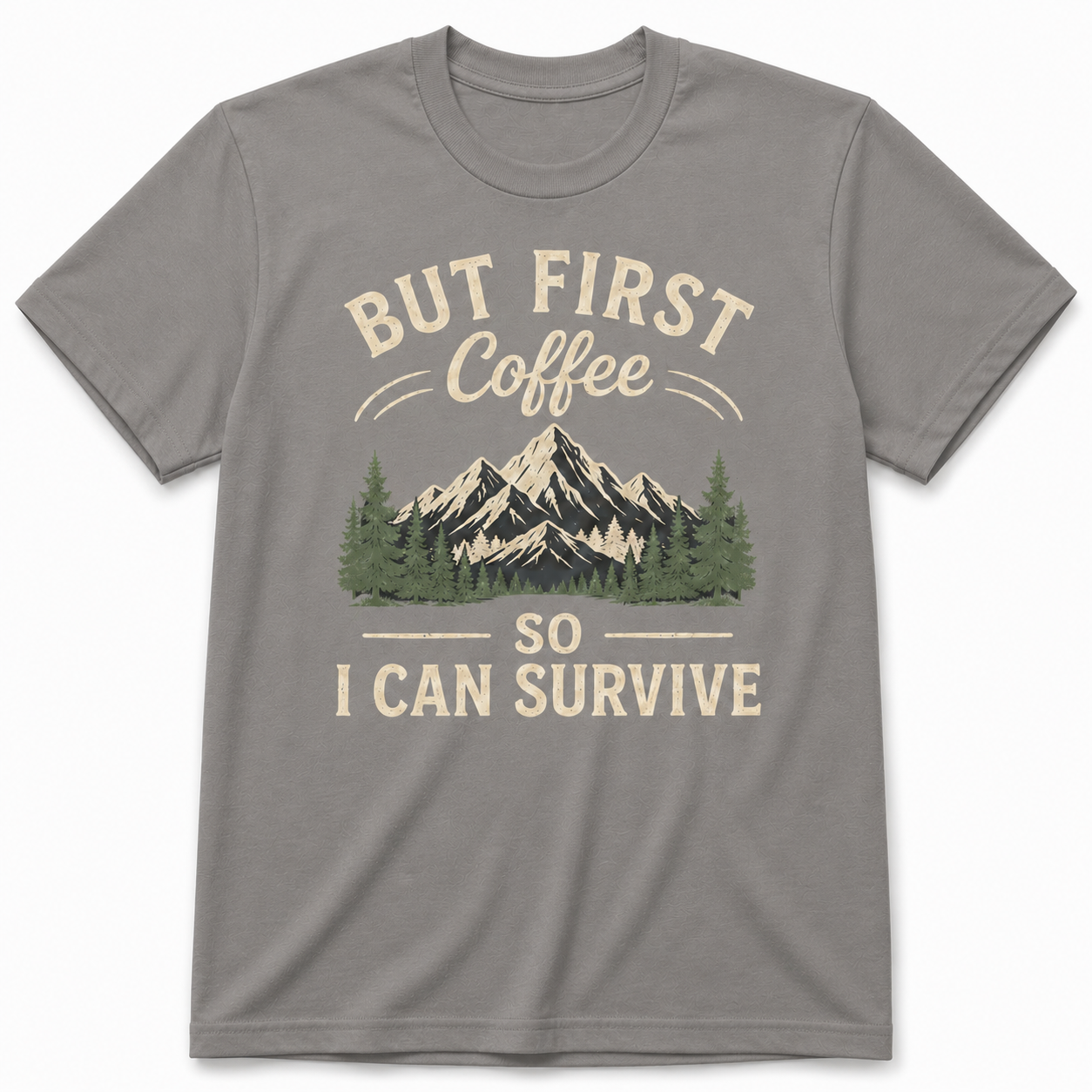 BUT FIRST COFFEE SO I CAN SURVIVE T-Shirt
