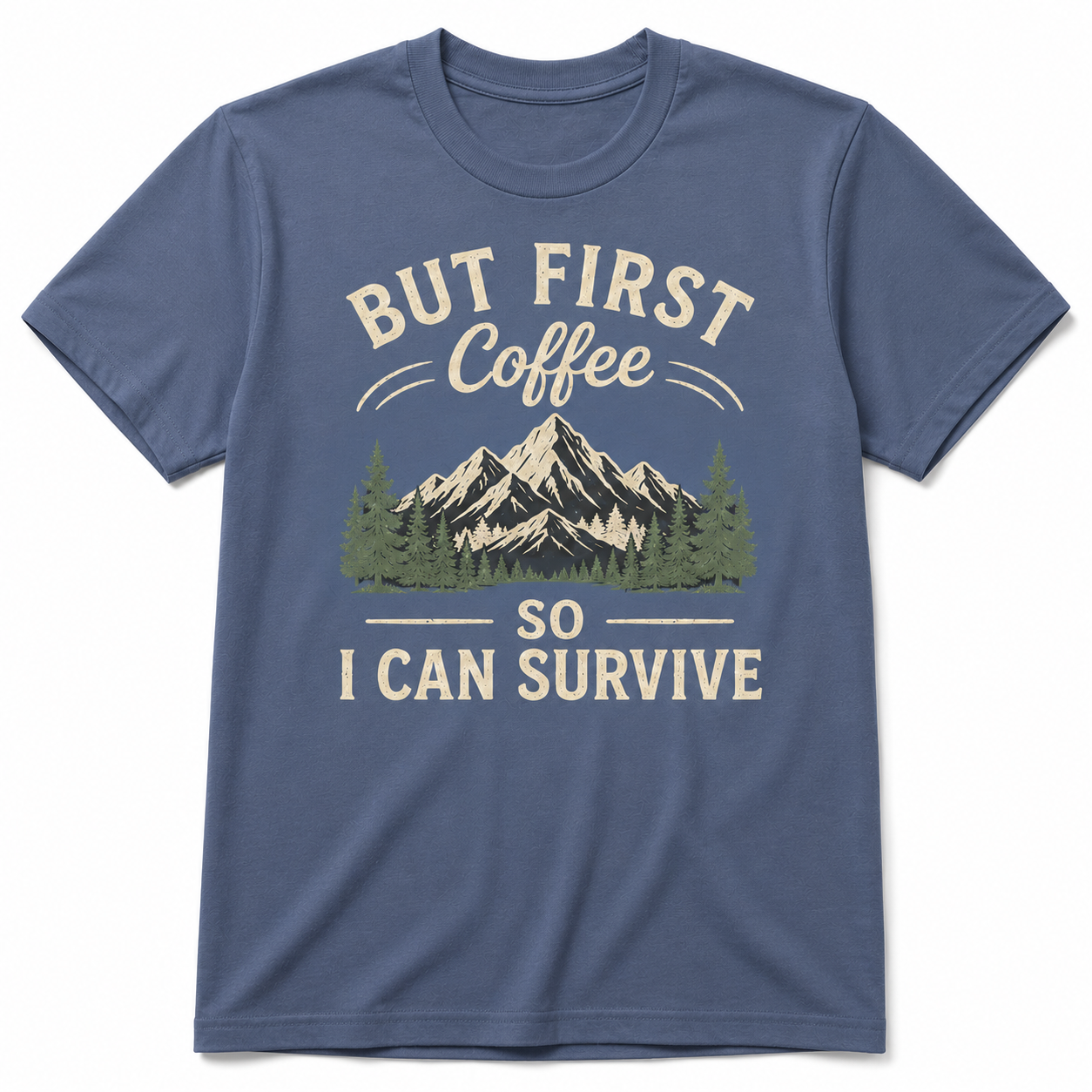 BUT FIRST COFFEE SO I CAN SURVIVE T-Shirt