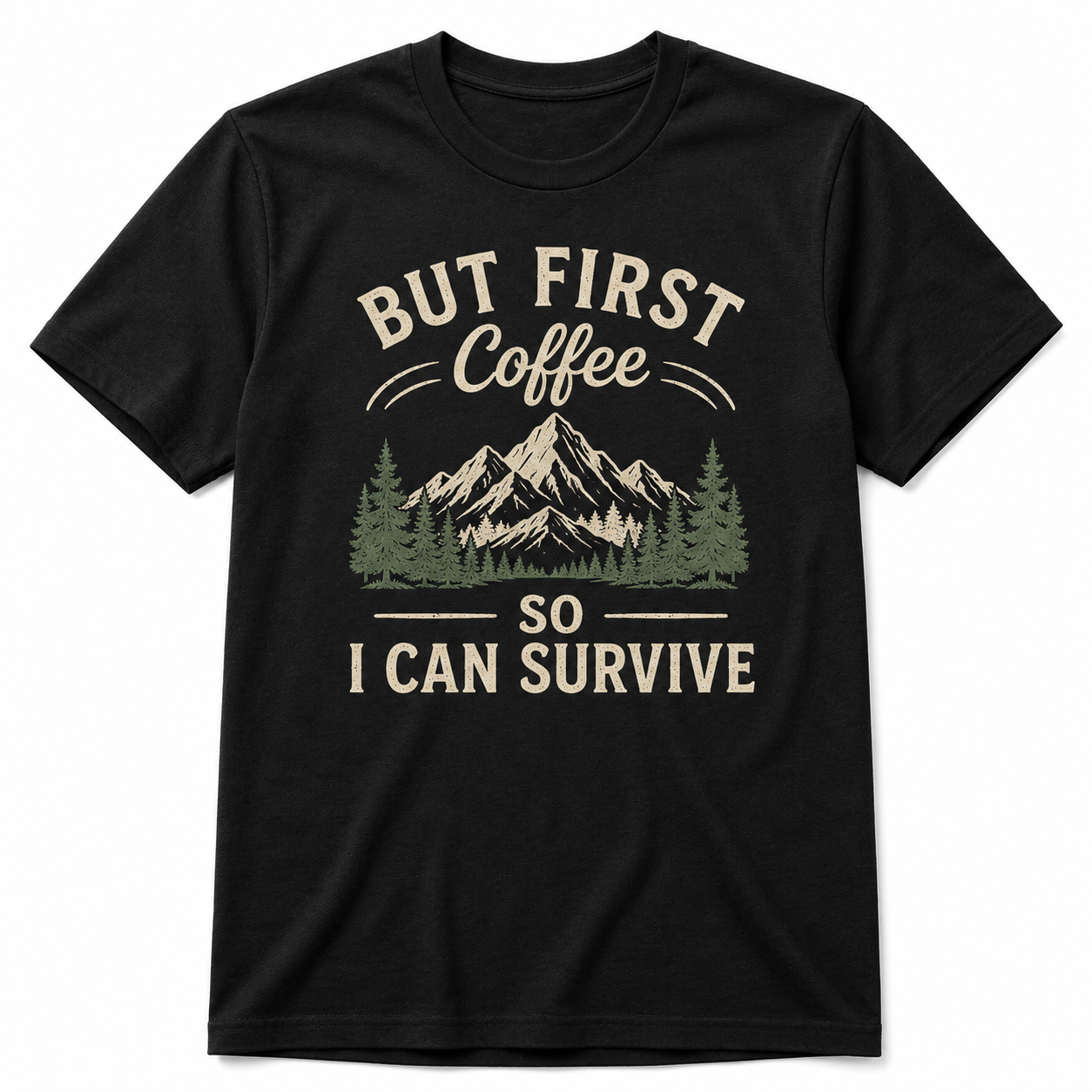BUT FIRST COFFEE SO I CAN SURVIVE T-Shirt
