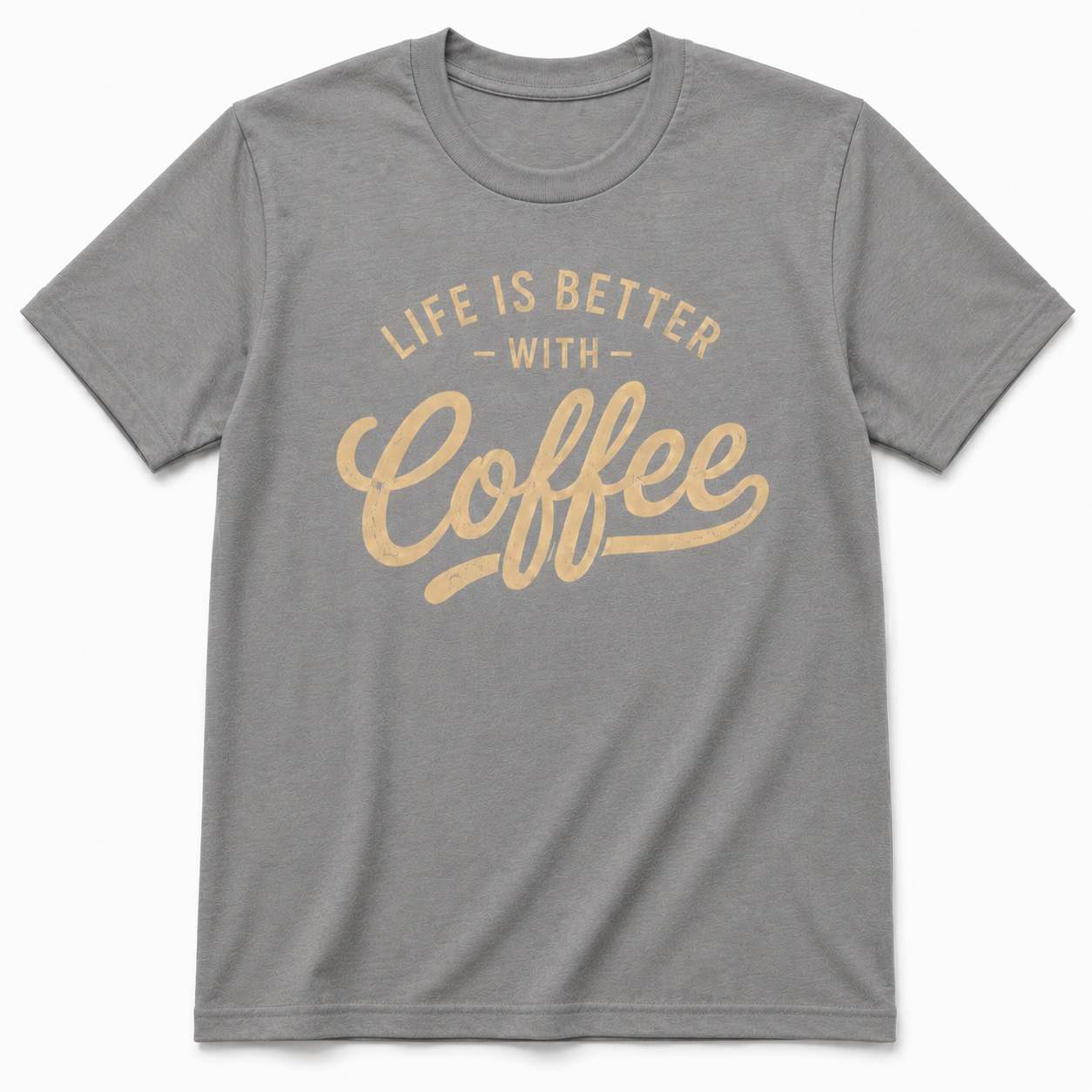 LIFE IS BETTER WITH COFFEE T-Shirt