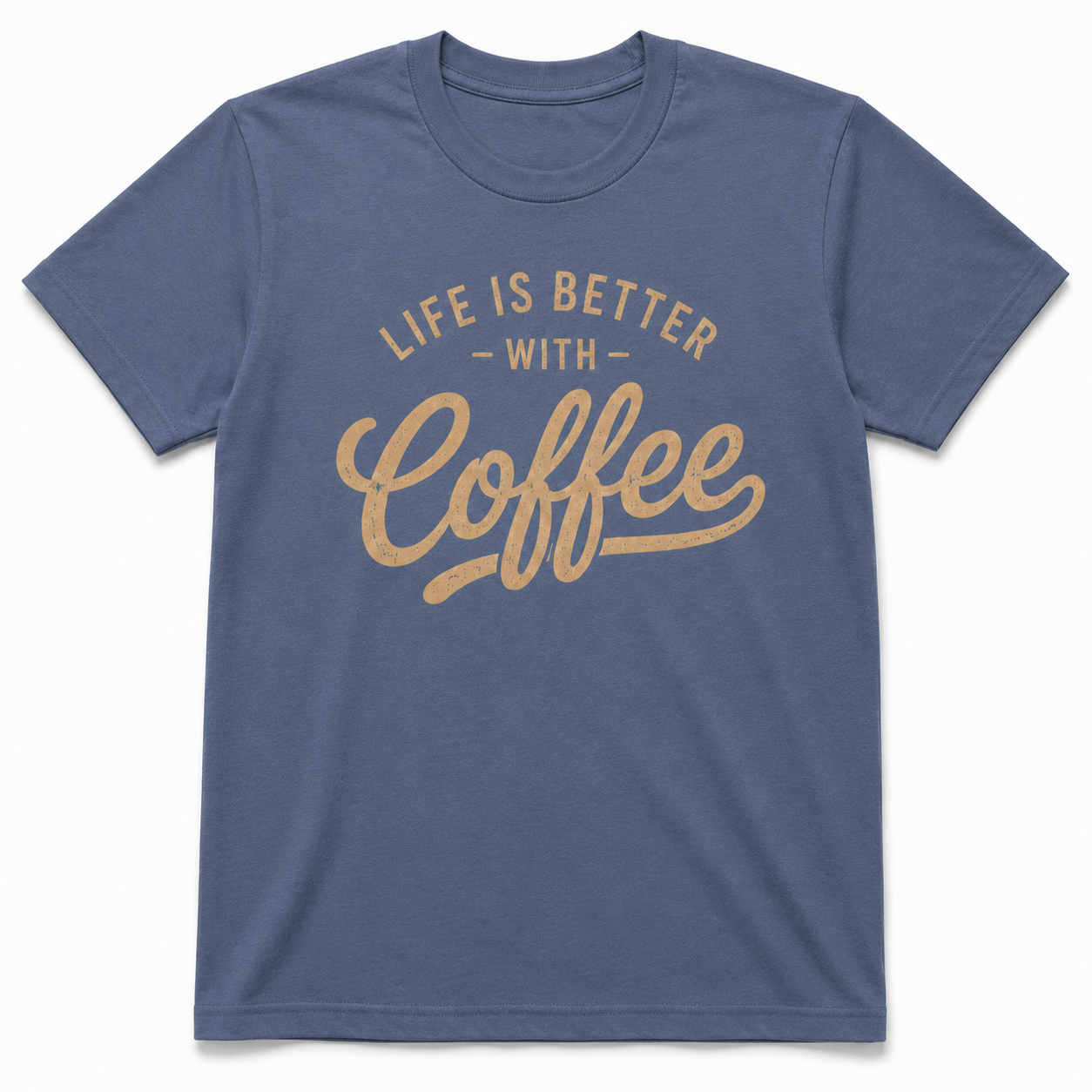 LIFE IS BETTER WITH COFFEE T-Shirt