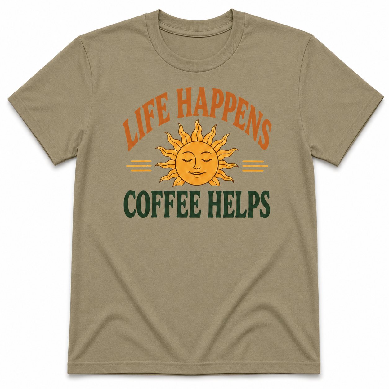 LIFE HAPPENS COFFEE HELPS T-Shirt