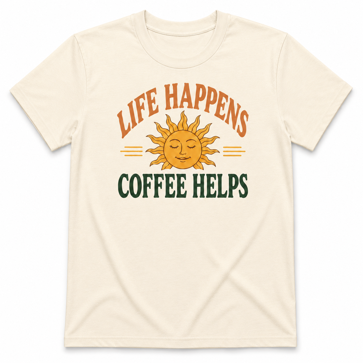 LIFE HAPPENS COFFEE HELPS T-Shirt