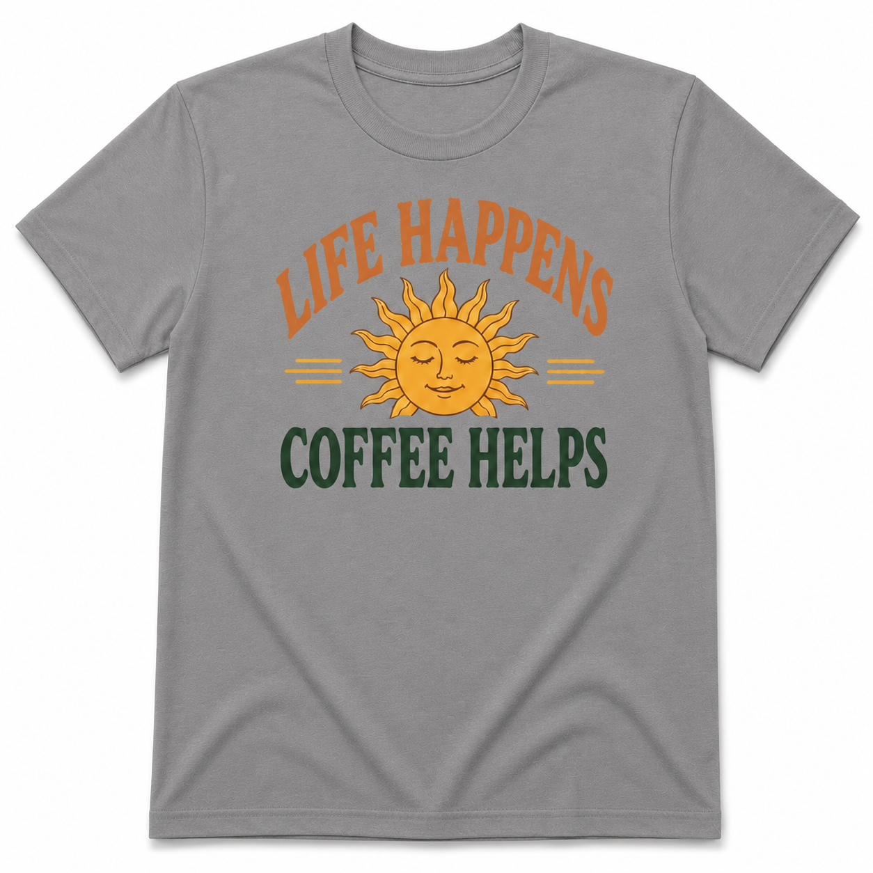 LIFE HAPPENS COFFEE HELPS T-Shirt