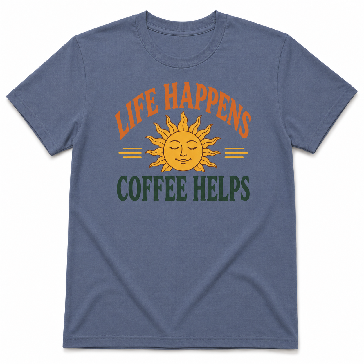 LIFE HAPPENS COFFEE HELPS T-Shirt
