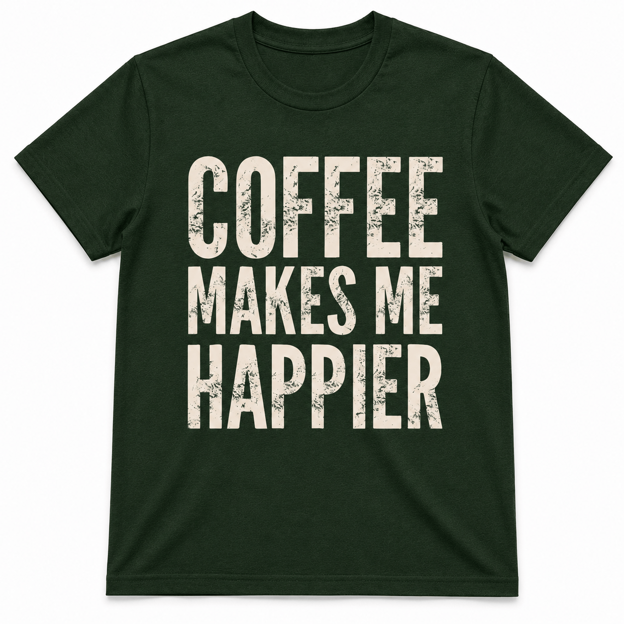COFFEE MAKES ME HAPPIER T-Shirt