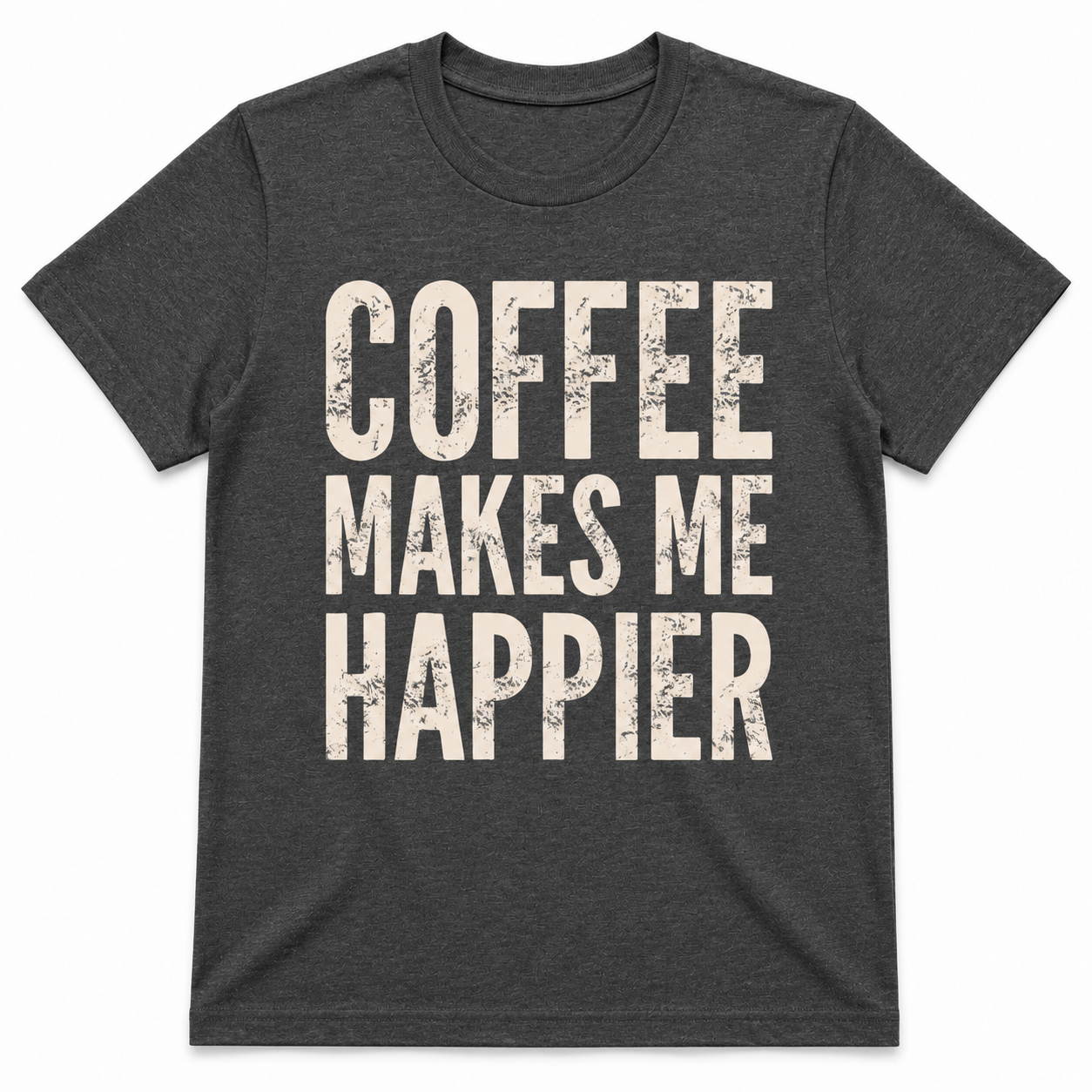 COFFEE MAKES ME HAPPIER T-Shirt