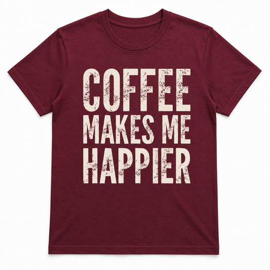 COFFEE MAKES ME HAPPIER T-Shirt