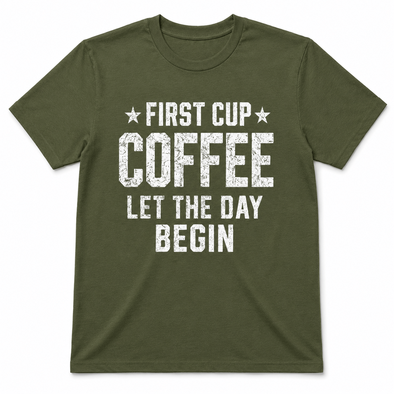 FIRST CUP COFFEE LET THE DAY BEGIN T-Shirt