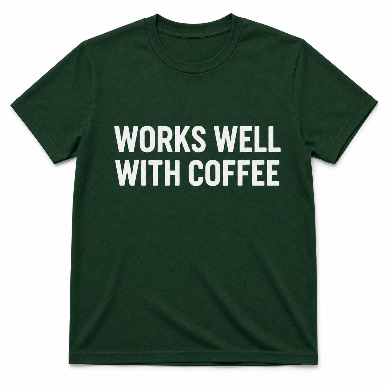 WORKS WELL WITH COFFEE T-Shirt