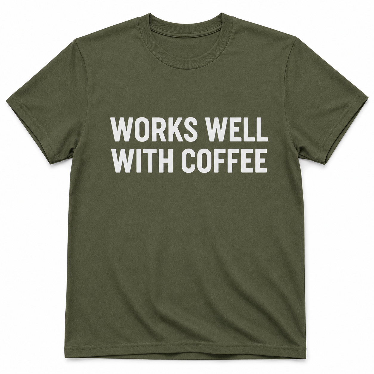 WORKS WELL WITH COFFEE T-Shirt