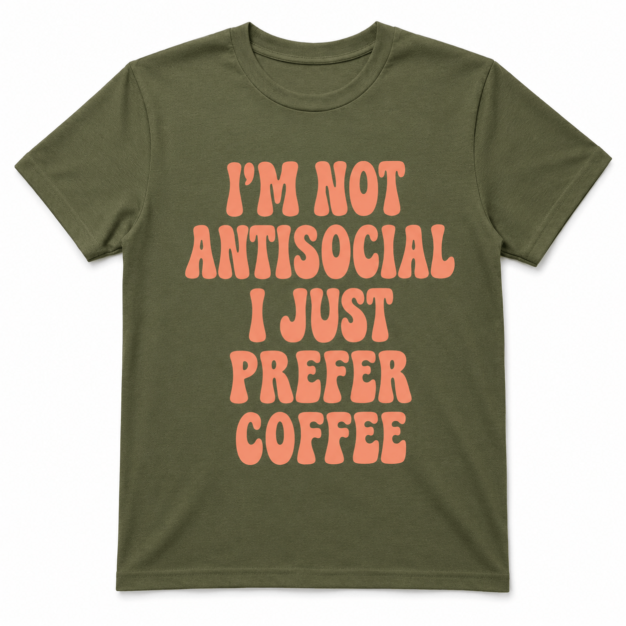 I'M NOT ANTISOCIAL I JUST PREFER COFFEE T-Shirt