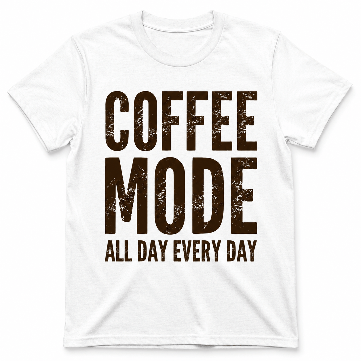 COFFEE MODE ALL DAY EVERY DAY T-Shirt