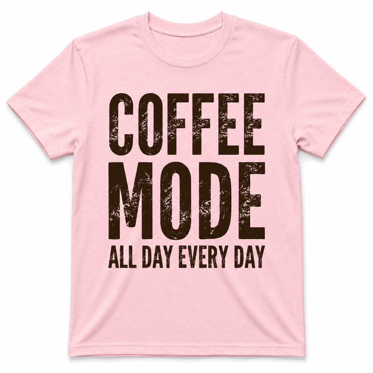 COFFEE MODE ALL DAY EVERY DAY T-Shirt