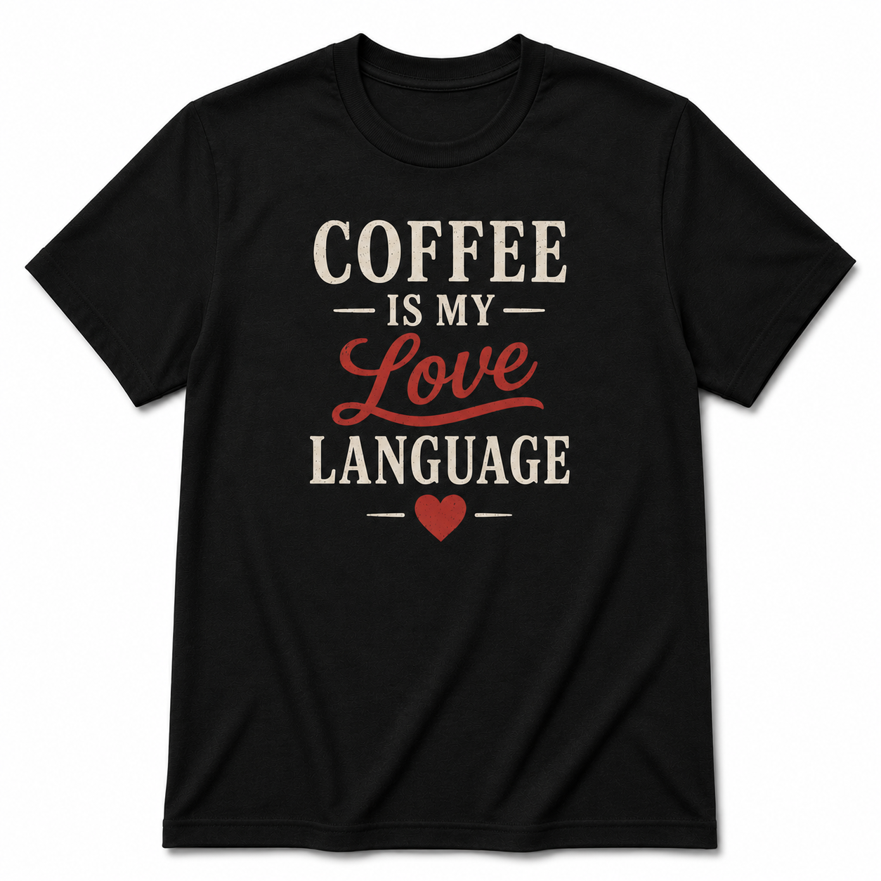 COFFEE is my love LANGUAGE T-Shirt