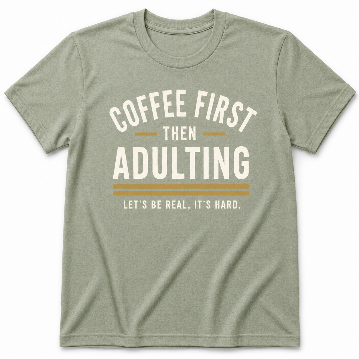 COFFEE FIRST THEN ADULTING T-Shirt