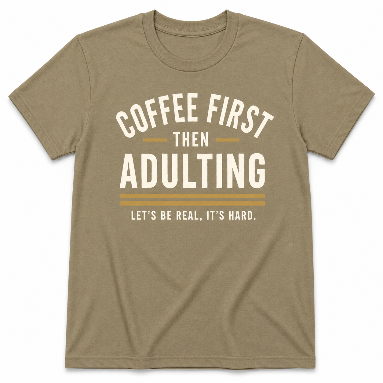 COFFEE FIRST THEN ADULTING T-Shirt