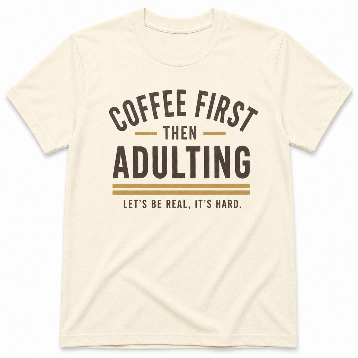 COFFEE FIRST THEN ADULTING T-Shirt
