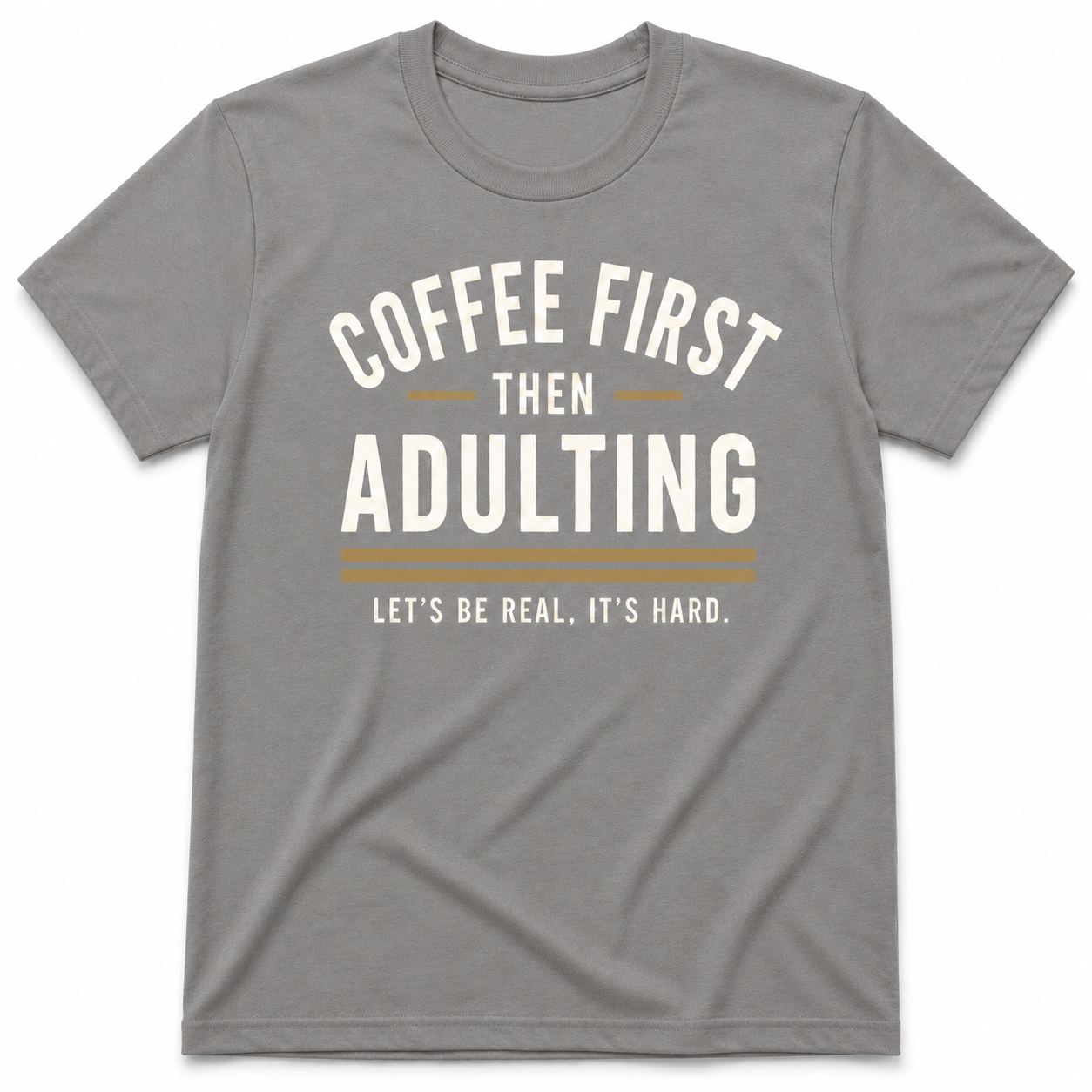 COFFEE FIRST THEN ADULTING T-Shirt