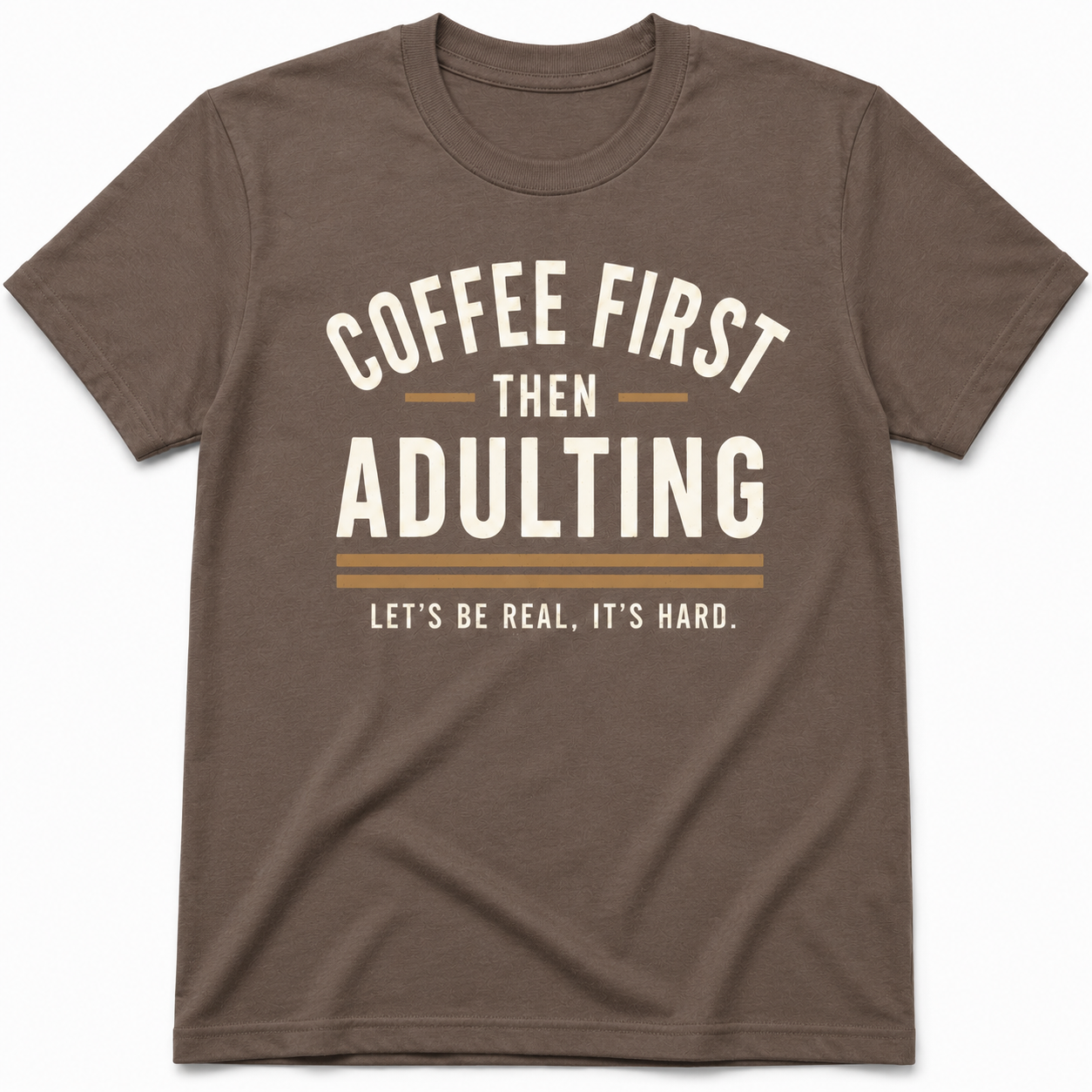 COFFEE FIRST THEN ADULTING T-Shirt