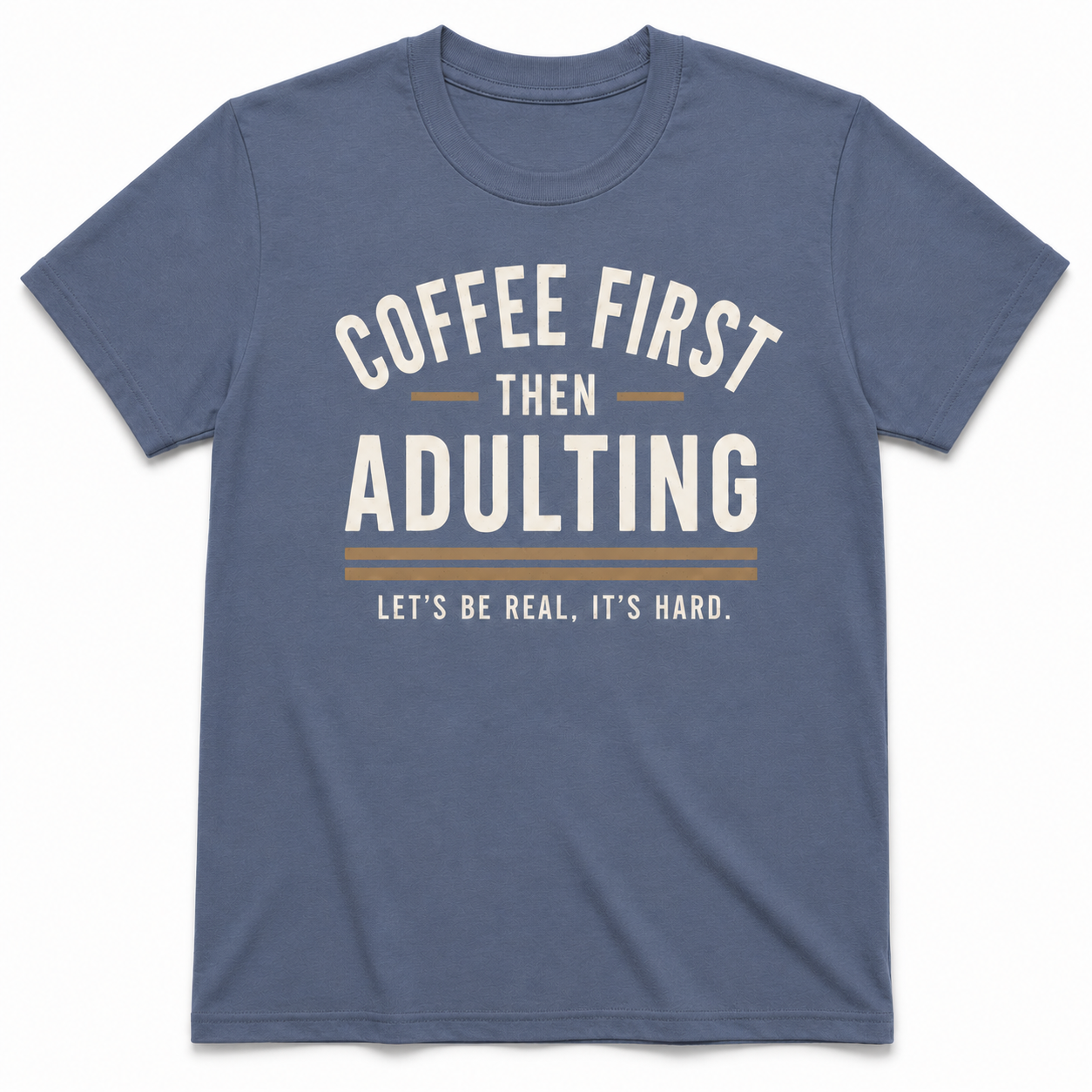 COFFEE FIRST THEN ADULTING T-Shirt