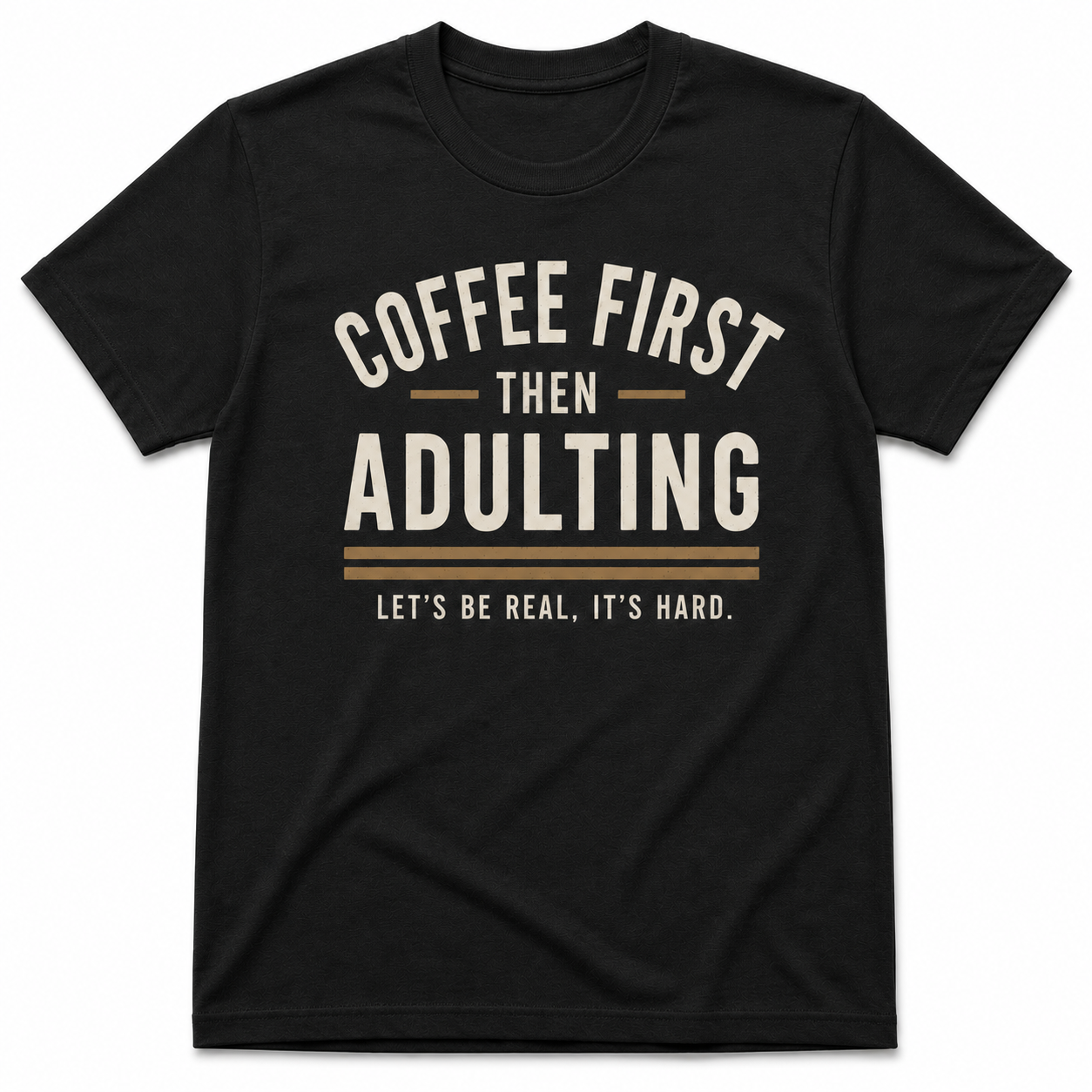 COFFEE FIRST THEN ADULTING T-Shirt