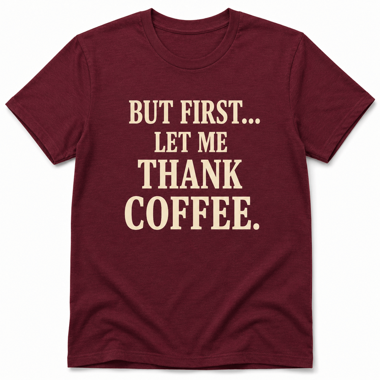 But First, Thank Coffee Shirt