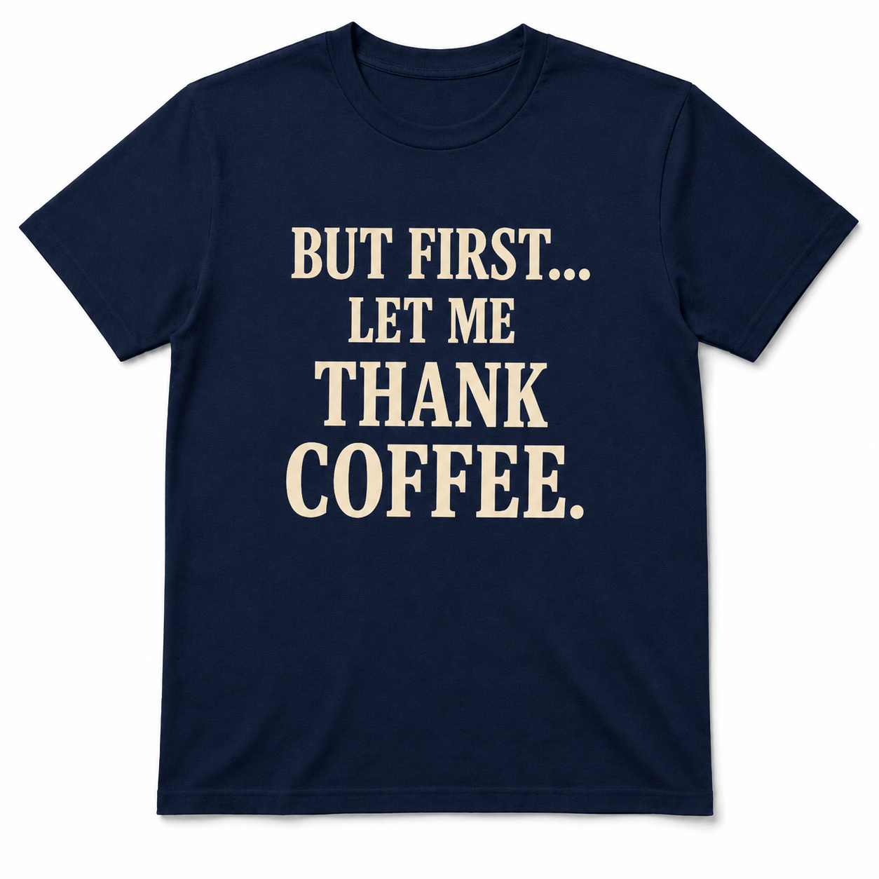 But First, Thank Coffee Shirt