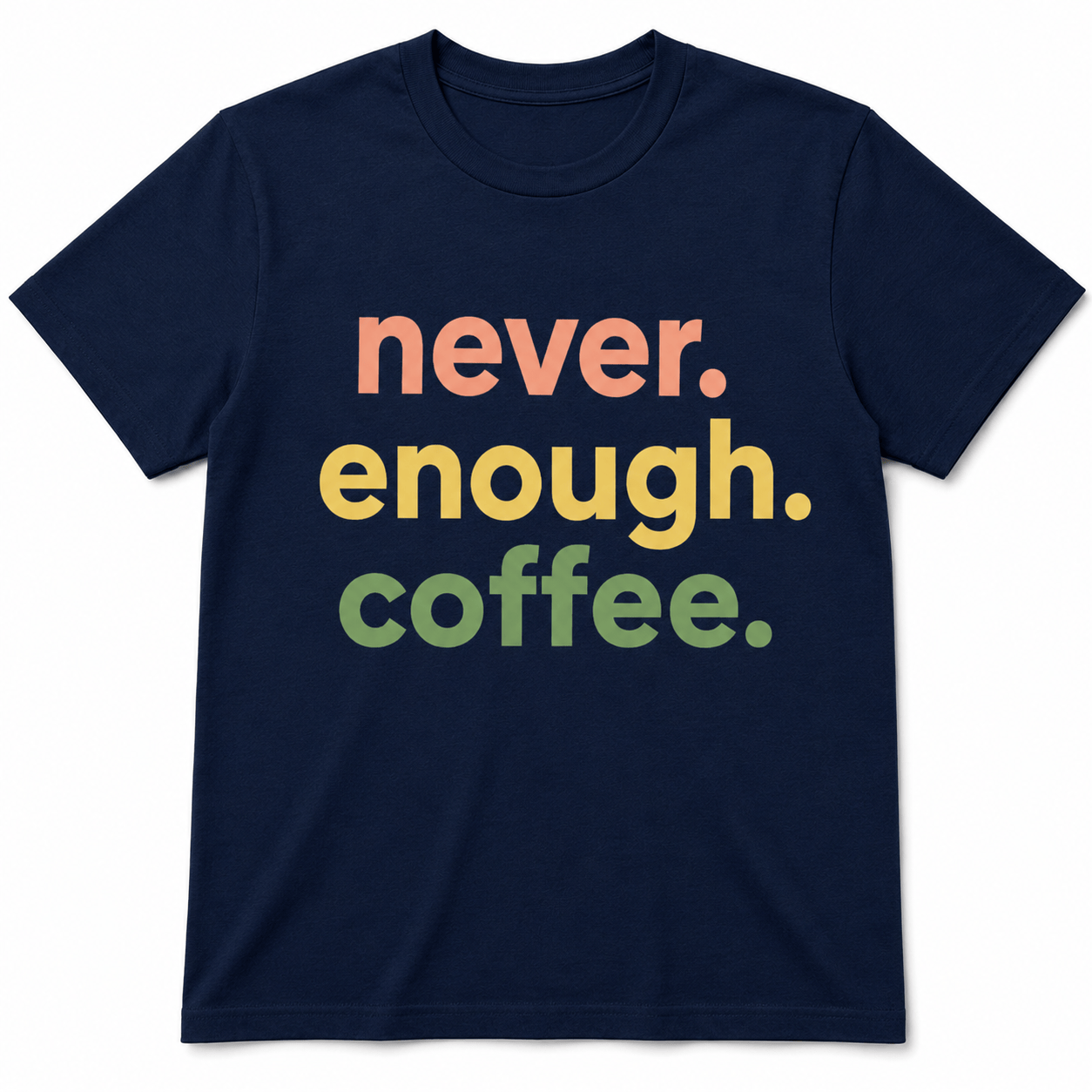 Never Enough Coffee Shirt