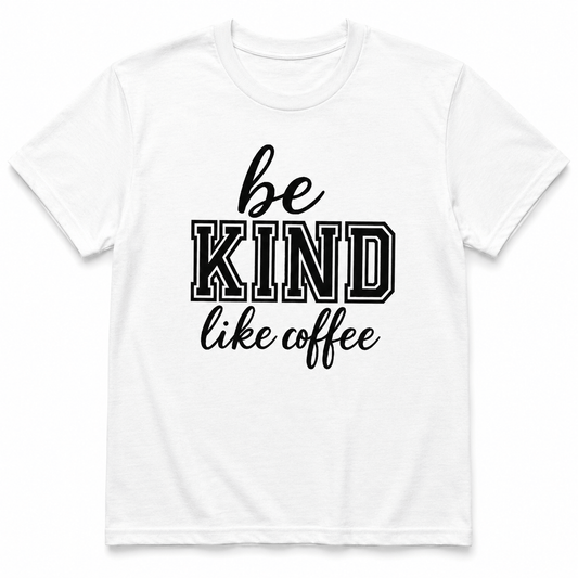 Be Kind Like Coffee Unisex Cotton T-Shirt