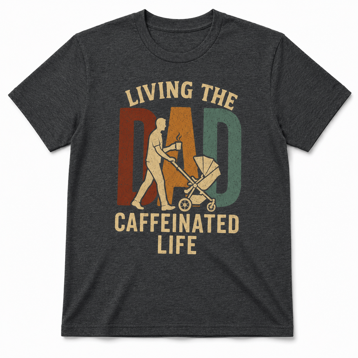 LIVING THE DAD CAFFEINATED LIFE T-Shirt