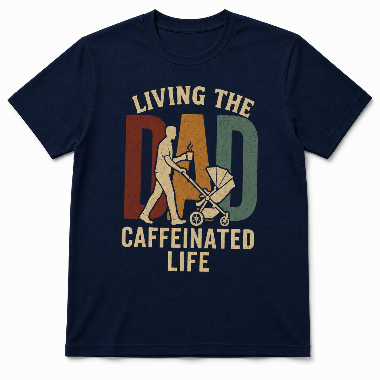 LIVING THE DAD CAFFEINATED LIFE T-Shirt