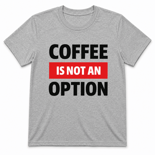 Coffee Is Not Optional Shirt