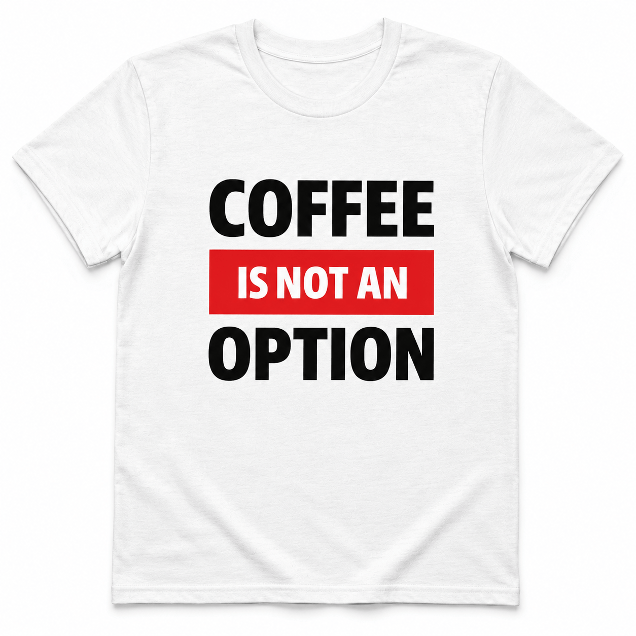 Coffee Is Not Optional Shirt