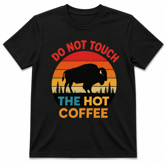 Do Not Touch My Coffee Shirt