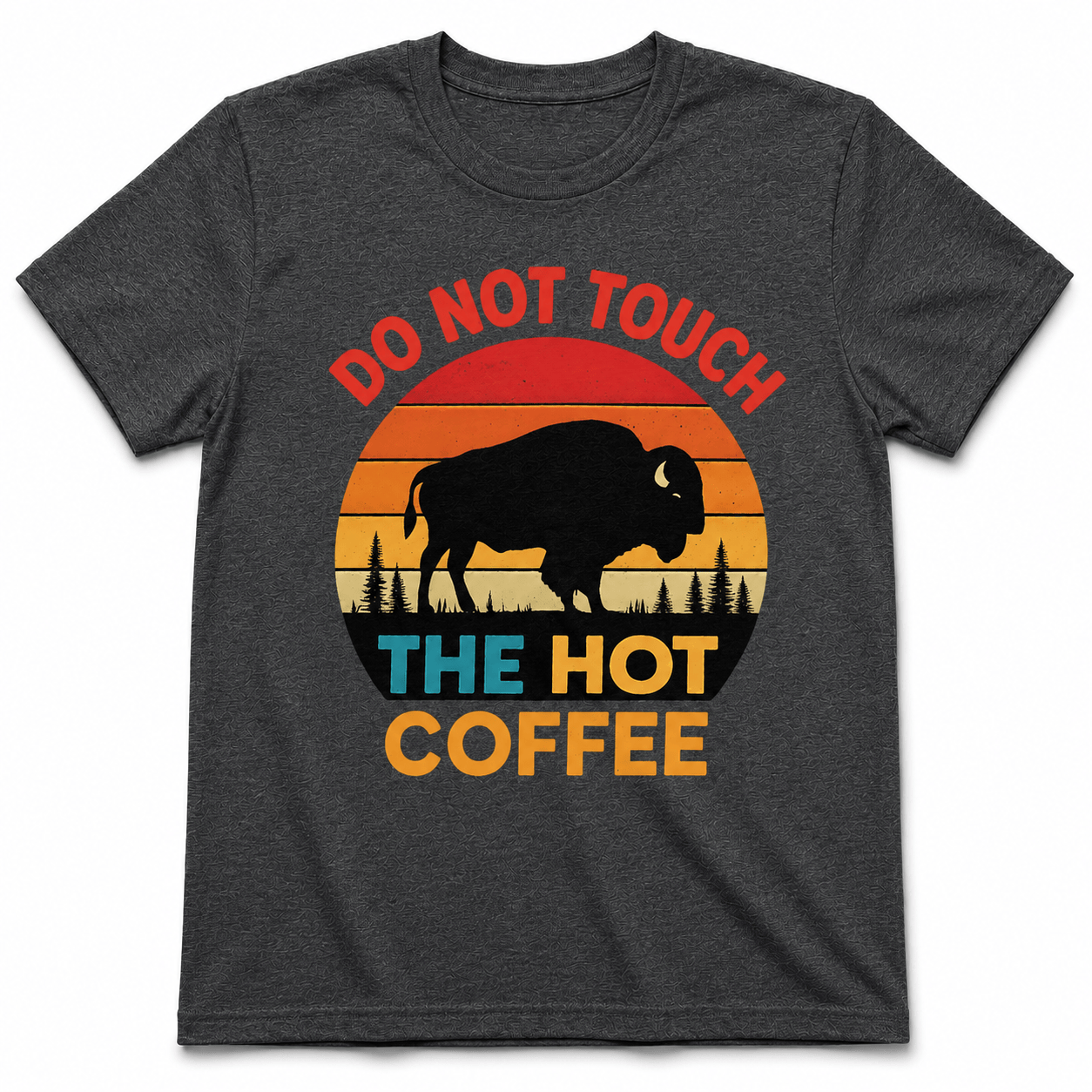 Do Not Touch My Coffee Shirt
