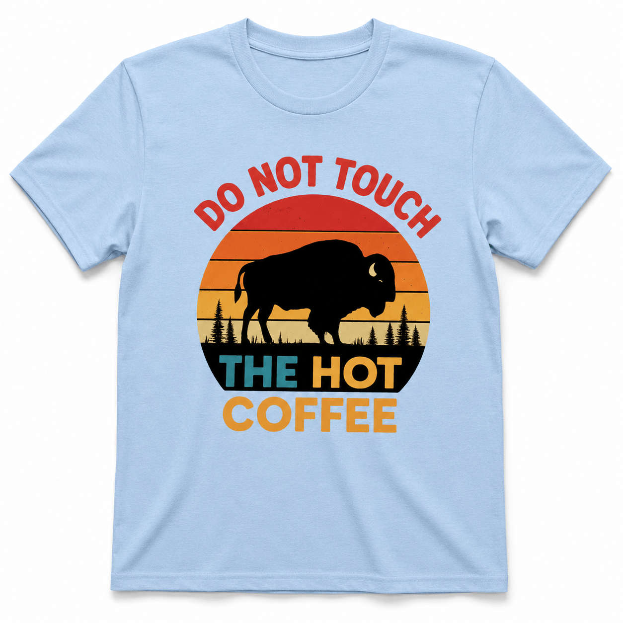 Do Not Touch My Coffee Shirt