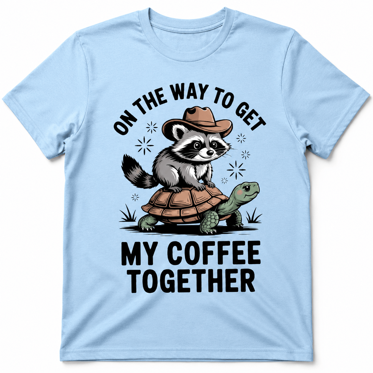 ON THE WAY TO GET MY COFFEE TOGETHER T-Shirt