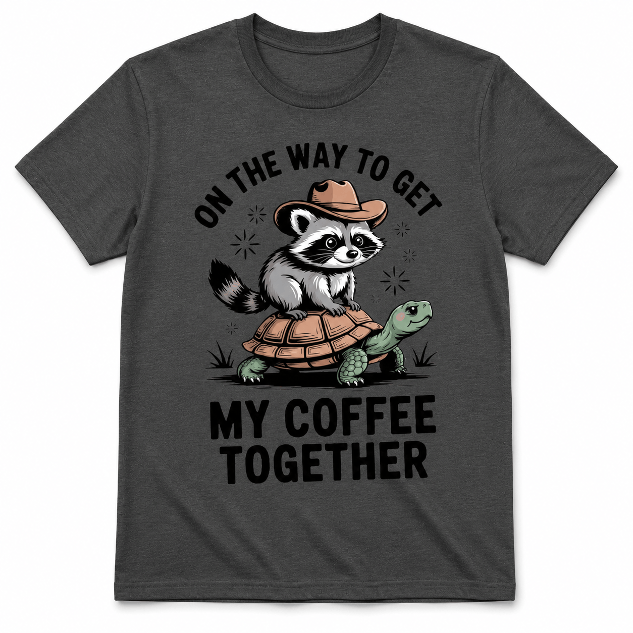 ON THE WAY TO GET MY COFFEE TOGETHER T-Shirt