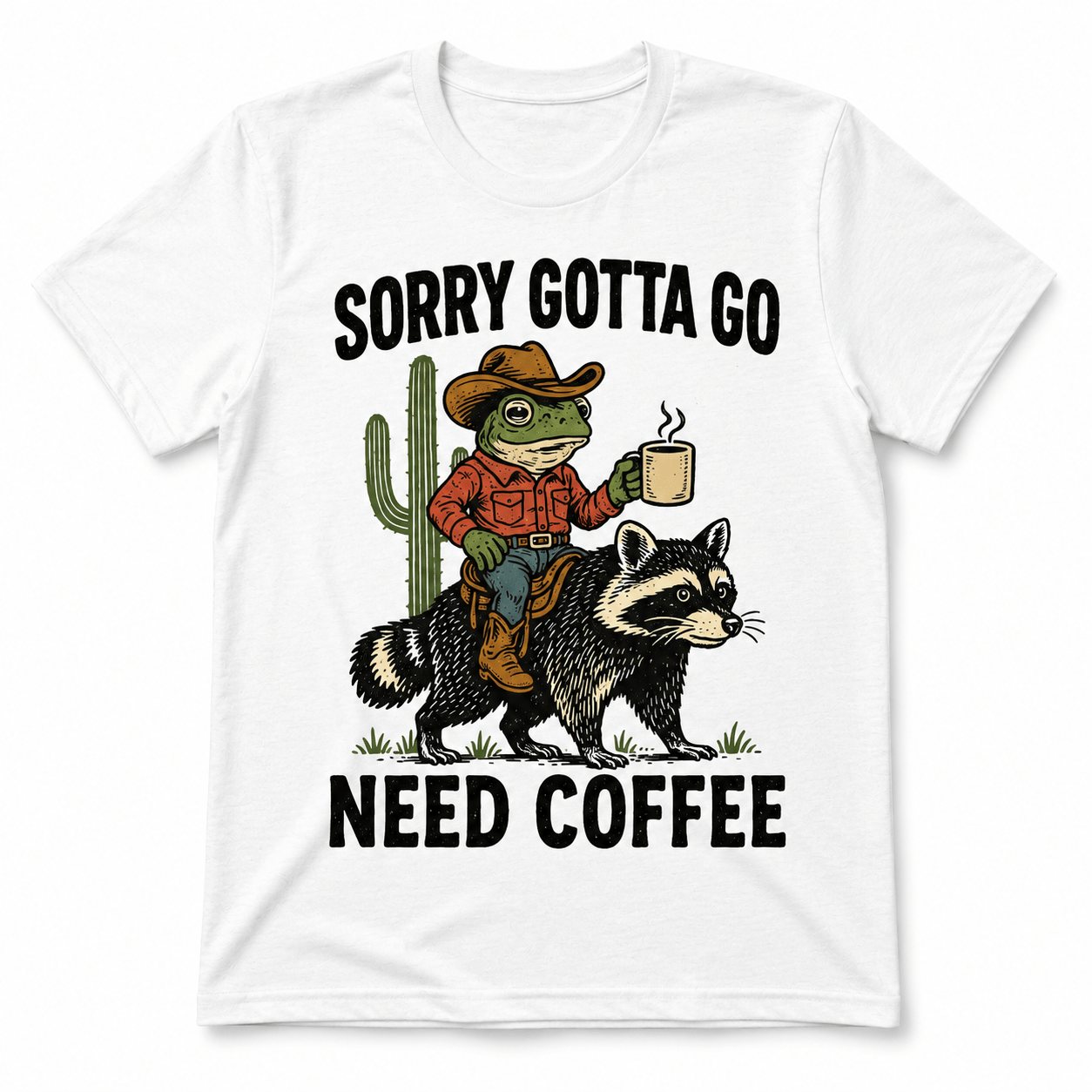 Sorry, Gotta Go, Need Coffee Shirt