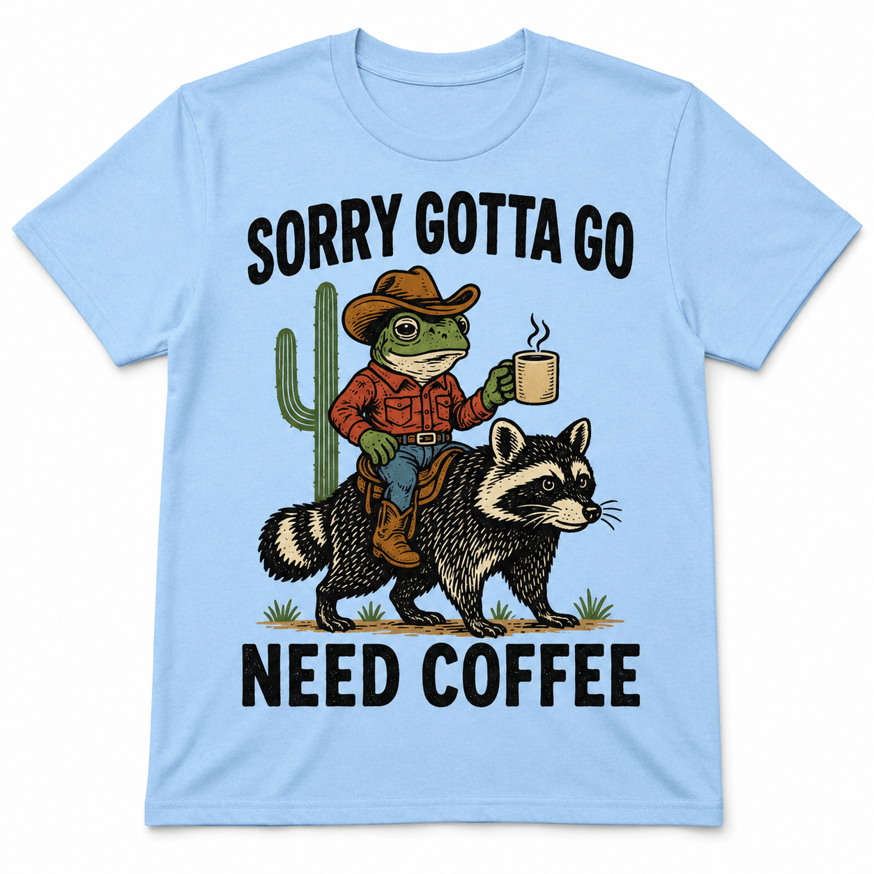 Sorry, Gotta Go, Need Coffee Shirt