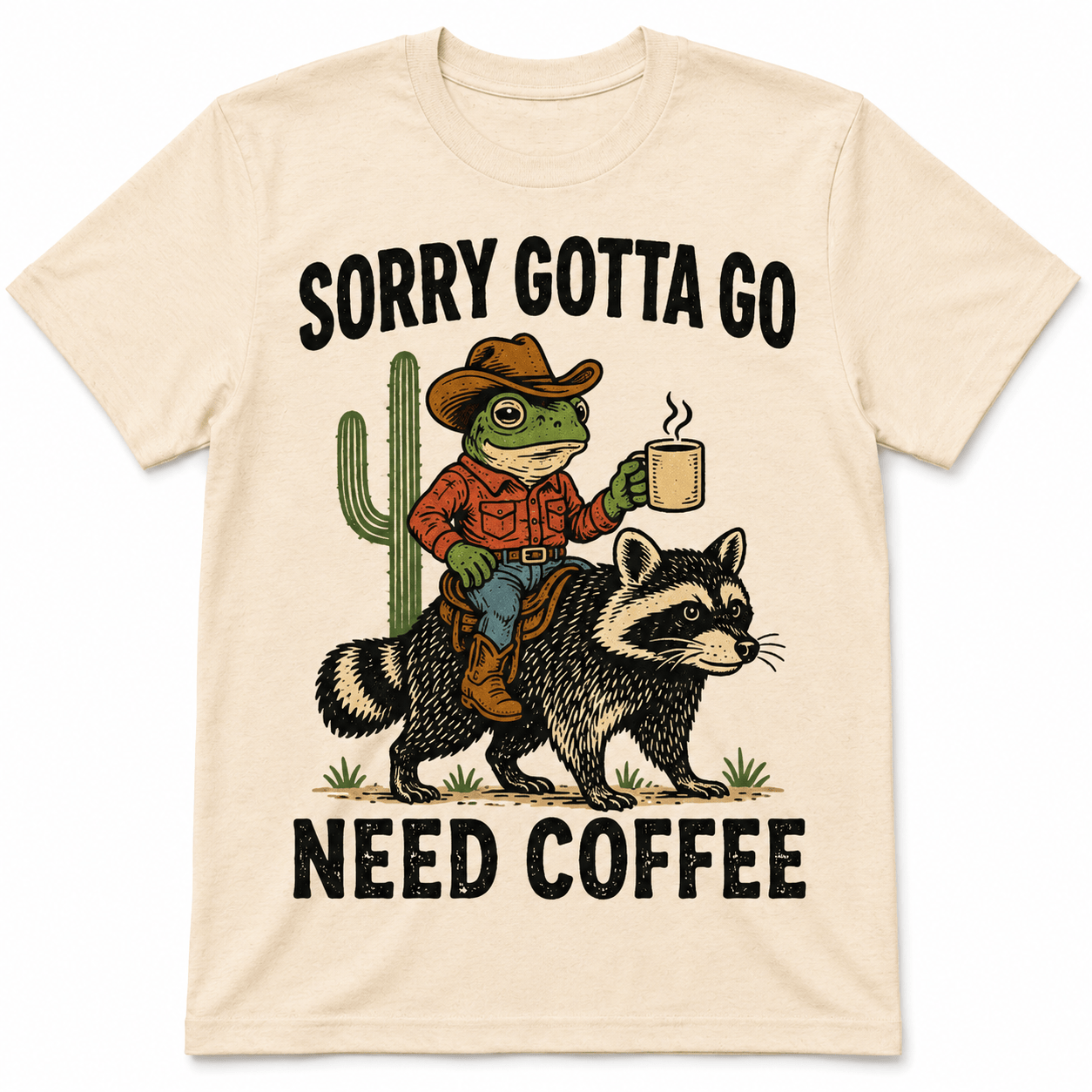 Sorry, Gotta Go, Need Coffee Shirt