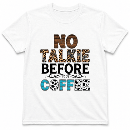 No Talkie Before Coffee Shirt