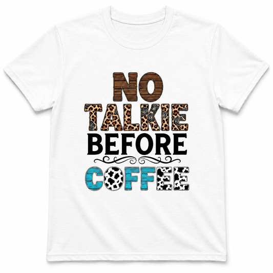 No Talkie Before Coffee Shirt
